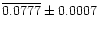 $\overline{0.0777}\pm 0.0007$