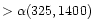 $>\alpha(325,1400)$