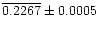 $\overline{0.2267}\pm 0.0005$