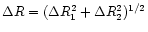 $\Delta R=(\Delta R_{\rm 1}^{2}+\Delta R_{\rm 2}^{2})^{1/2}$