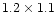 $1.2\times 1.1$