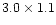 $3.0\times 1.1$