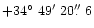 $+34\hbox{$^\circ$ }49\hbox{$^\prime$ }20\hbox{$.\!\!^{\prime\prime}$ }6$