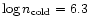 $\log n_{\rm cold} = 6.3$