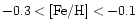 $-0.3 < \mbox{\rm [Fe/H]}< -0.1$