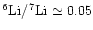 $\element[][6]{Li}/\element[][7]{Li}\simeq 0.05$