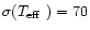 $\sigma (\mbox{$T_{\rm eff}$ }) = 70$