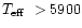 $\mbox{$T_{\rm eff}$ }> 5900$