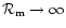 ${\cal R}_{\rm m} \rightarrow \infty$