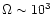 $\Omega\sim 10^3$