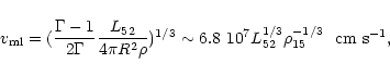 \begin{displaymath}v_{\rm ml} = ({\Gamma-1\over 2\Gamma} {L_{52}\over 4\pi R^2\r...
...
\sim 6.8~10^7 L_{52}^{1/3} \rho_{15}^{-1/3}~~{\rm cm~s^{-1}},
\end{displaymath}