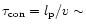 $\tau_{\rm con}=l_{\rm p}/v\sim$