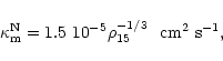 \begin{displaymath}\kappa_{\rm m}^{\rm N} = 1.5~10^{-5} \rho_{15}^{-1/3}~~
{\rm cm^2~s^{-1}},
\end{displaymath}