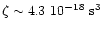 $\zeta \sim 4.3~10^{-18}~{\rm s^3}$