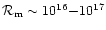 ${\cal R}_{\rm m}\sim 10^{16}{-}10^{17}$