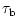 $\displaystyle \tau_{\rm b}$