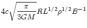 $\displaystyle 4c\sqrt{\pi\over 3GM}RL^{1/2}\rho^{1/2}B^{-1}$