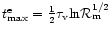 $t_{\rm max}^{\rm e}={1\over
2}\tau_{\rm v}{\rm ln}{\cal R}_{\rm m}^{1/2}$
