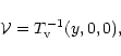\begin{displaymath}{\cal V} = T_{\rm v}^{-1} (y,0,0),
\end{displaymath}