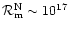${\cal R}_{\rm m}^{\rm N}\sim 10^{17}$