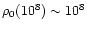$\rho_0(10^8)\sim 10^8$