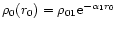 $\rho_0(r_0) = \rho_{01} {\rm e}^{-\alpha_1 r_0}$