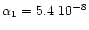 $\alpha_1=5.4~10^{-8}$
