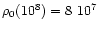 $\rho_0(10^8) = 8~10^7$