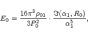 \begin{displaymath}E_0 = {16\pi^3 \rho_{01} \over 3P_0^2}\cdot
{\Im(\alpha_1, R_0)\over \alpha_1^5},
\end{displaymath}