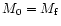 $M_0=M_{\rm f}$