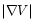 $\vert\nabla
V\vert$