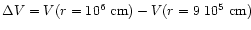$\Delta V=V(r=10^6~{\rm cm})-V(r=9~10^5~{\rm
cm})$