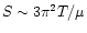 $S \sim 3\pi^2T/\mu$