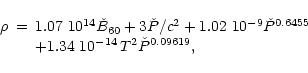 \begin{displaymath}%
\begin{array}{lll}
\rho & = & 1.07~10^{14} {\check B}_{60} ...
...\\
& & + 1.34~10^{-14}\,T^2 {\check P}^{0.09619},
\end{array}\end{displaymath}