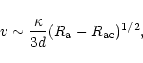 \begin{displaymath}v \sim {\kappa\over 3d}(R_{\rm a}-R_{\rm ac})^{1/2},
\end{displaymath}