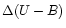 $\Delta(U-B)$
