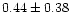 $0.44\pm0.38$