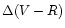 $\Delta(V-R)$