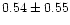 $0.54\pm0.55$