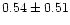 $0.54\pm0.51$