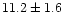 $11.2\pm 1.6$