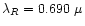 $\lambda_{R} =0.690~\mu$