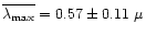 $\overline{\lambda_{\max}} = 0.57\pm 0.11~\mu$
