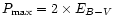 $P_{\max} = 2 \times
E_{B-V}$