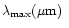 $\lambda_{\max}({\rm {\mu m}})~$