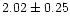 $2.02\pm0.25$