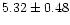 $5.32\pm0.48$