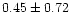 $0.45\pm0.72$