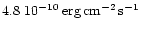 $4.8 ~ 10^{-10}\:
{\rm erg}\,{\rm cm}^{-2}\,{\rm s}^{-1}$