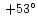$\:+53^{\circ}$